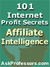 101 Internet Profit Secrets - Affiliate Intelligence - What you MUST know to make money on the Internet. Affiliate Programs Guide